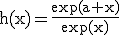 3$\rm h(x)=\frac{\exp(a+x)}{\exp(x)}